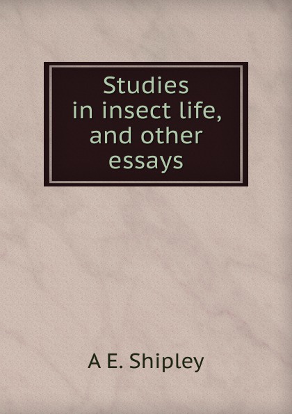 Studies in insect life, and other essays