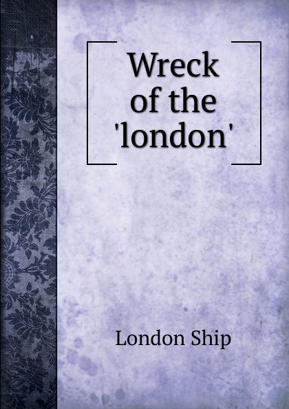 Wreck of the .london..