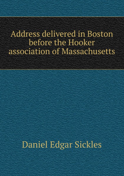 Address delivered in Boston before the Hooker association of Massachusetts