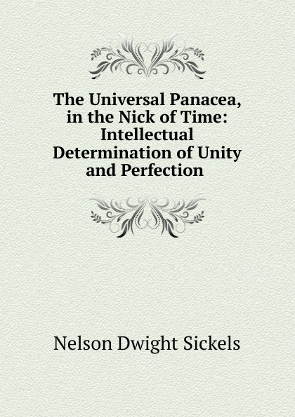 The Universal Panacea, in the Nick of Time: Intellectual Determination of Unity and Perfection .
