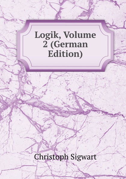 Logik, Volume 2 (German Edition)