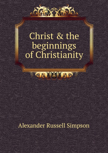 Christ . the beginnings of Christianity