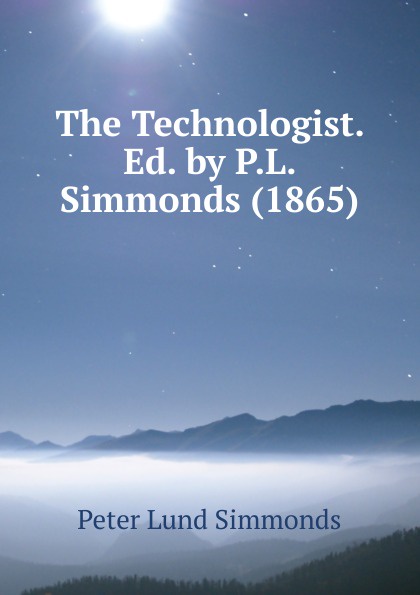 The Technologist. Ed. by P.L. Simmonds (1865)