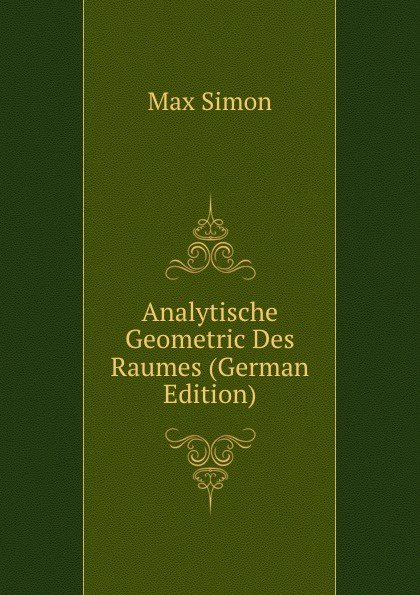 Analytische Geometric Des Raumes (German Edition)