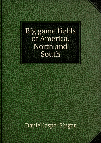 Big game fields of America, North and South