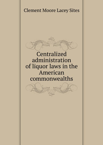 Centralized administration of liquor laws in the American commonwealths