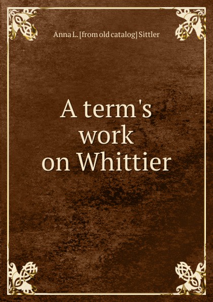 A term.s work on Whittier
