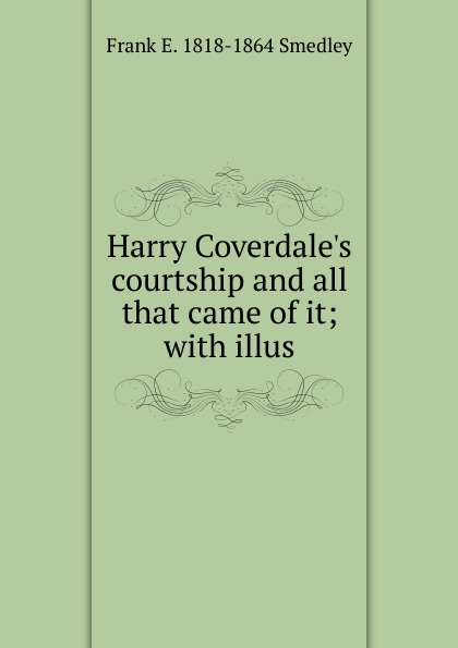 Harry Coverdale.s courtship and all that came of it; with illus