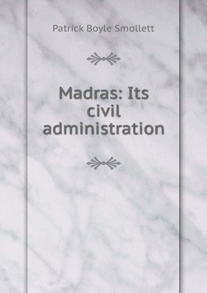 Madras: Its civil administration