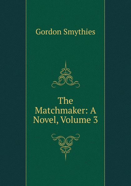 The Matchmaker: A Novel, Volume 3