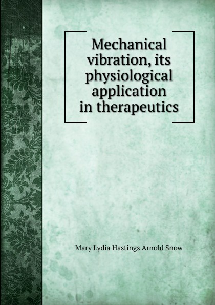 Mechanical vibration, its physiological application in therapeutics