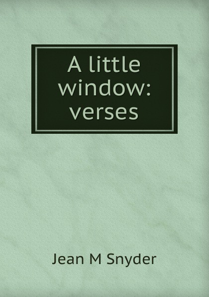 A little window: verses