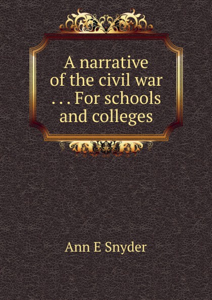 A narrative of the civil war . . . For schools and colleges