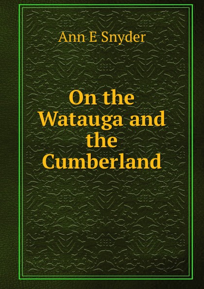 On the Watauga and the Cumberland