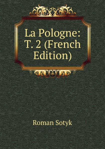La Pologne: T. 2 (French Edition)