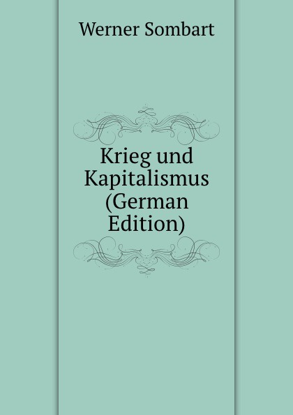 Krieg und Kapitalismus (German Edition)