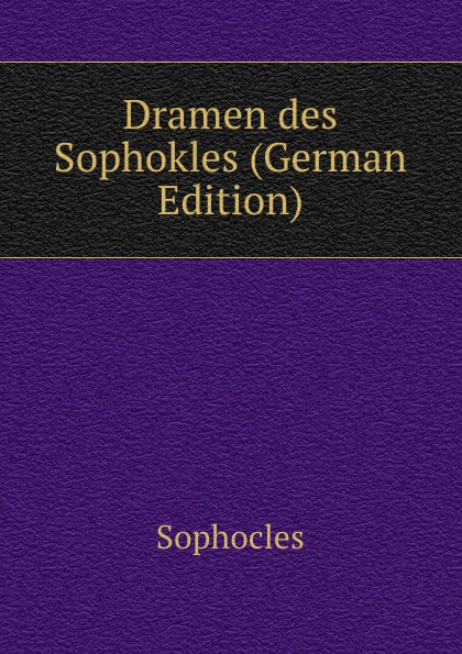 Dramen des Sophokles (German Edition)