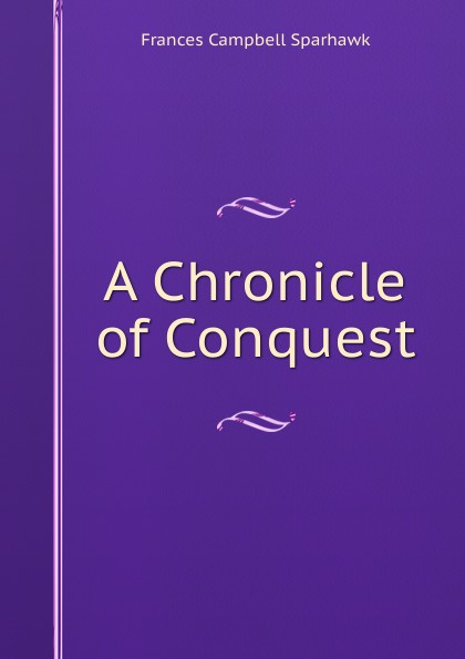 A Chronicle of Conquest