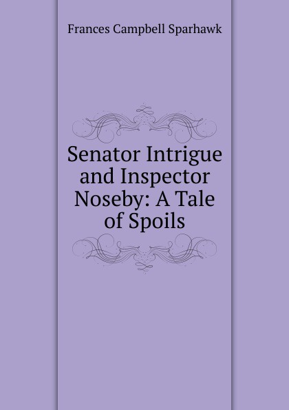 Senator Intrigue and Inspector Noseby: A Tale of Spoils