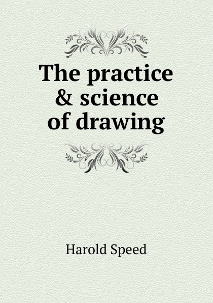 The practice . science of drawing