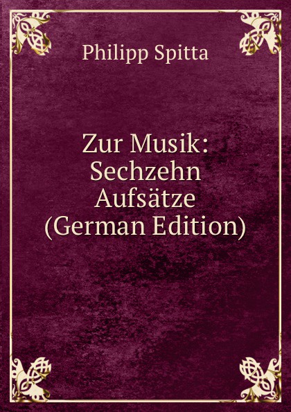 Zur Musik: Sechzehn Aufsatze (German Edition)