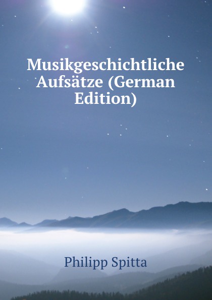 Musikgeschichtliche Aufsatze (German Edition)