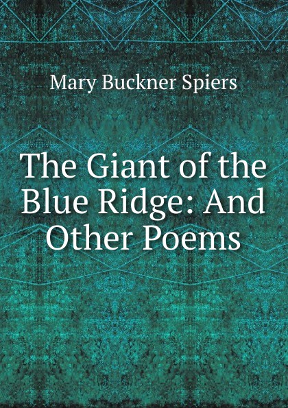 The Giant of the Blue Ridge: And Other Poems