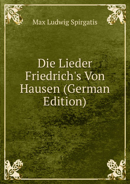 Die Lieder Friedrich.s Von Hausen (German Edition)