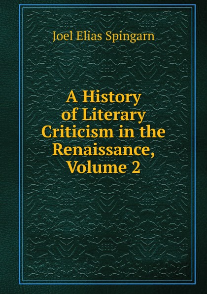 A History of Literary Criticism in the Renaissance, Volume 2