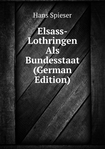 Elsass-Lothringen Als Bundesstaat (German Edition)