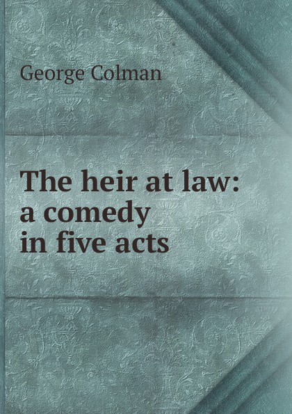 The heir at law: a comedy in five acts