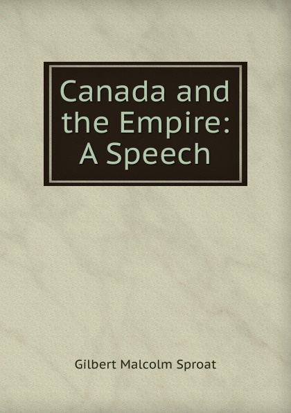 Canada and the Empire: A Speech