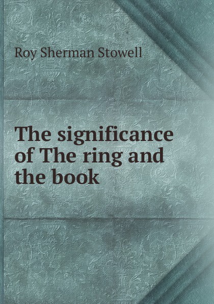 The significance of The ring and the book