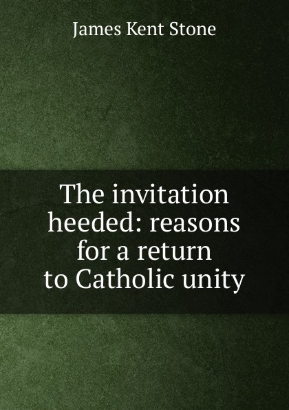 The invitation heeded: reasons for a return to Catholic unity