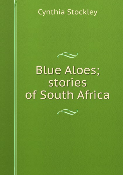 Blue Aloes; stories of South Africa