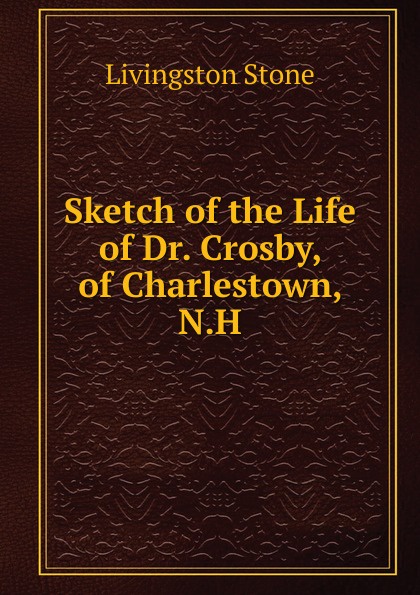 Sketch of the Life of Dr. Crosby, of Charlestown, N.H.