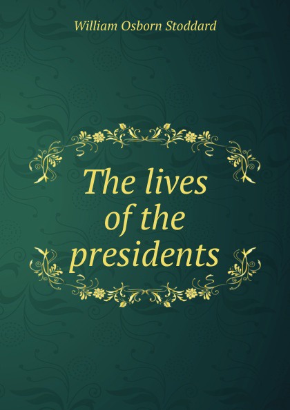 The lives of the presidents