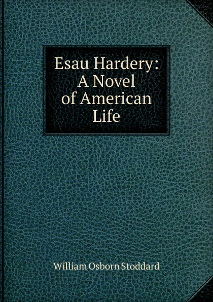 Esau Hardery: A Novel of American Life