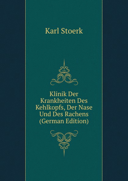 Klinik Der Krankheiten Des Kehlkopfs, Der Nase Und Des Rachens (German Edition)