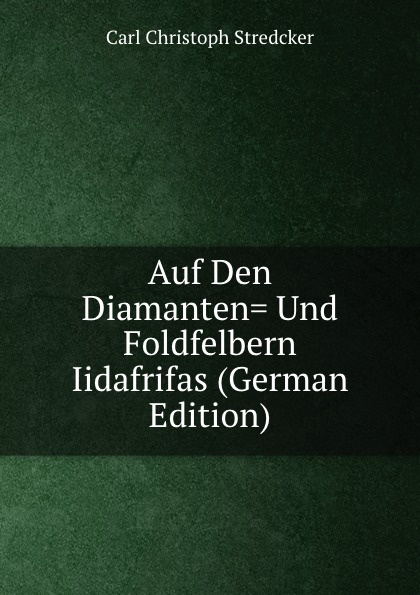 Auf Den Diamanten. Und Foldfelbern Iidafrifas (German Edition)