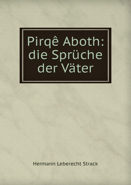 Pirqe Aboth: die Spruche der Vater