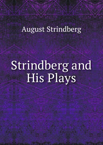 Strindberg and His Plays