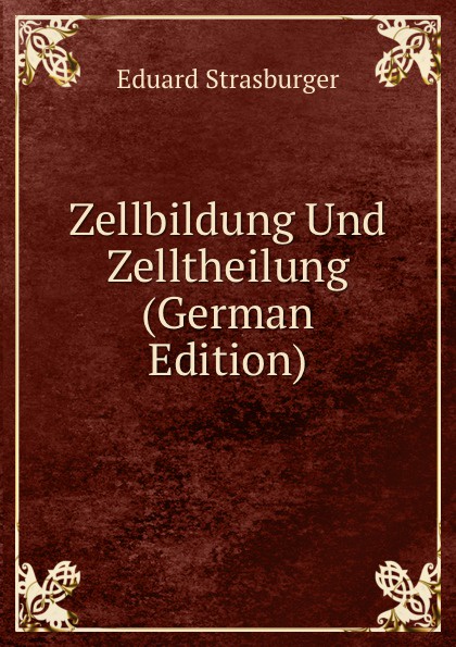 Zellbildung Und Zelltheilung (German Edition)