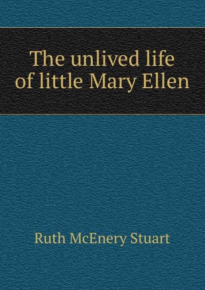 The unlived life of little Mary Ellen