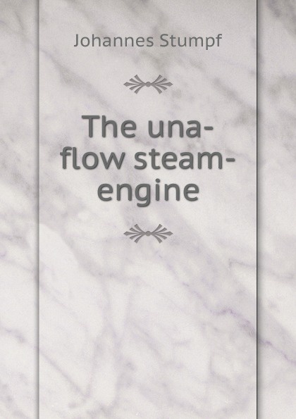 The una-flow steam-engine