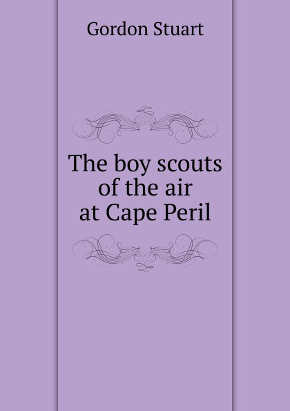 The boy scouts of the air at Cape Peril