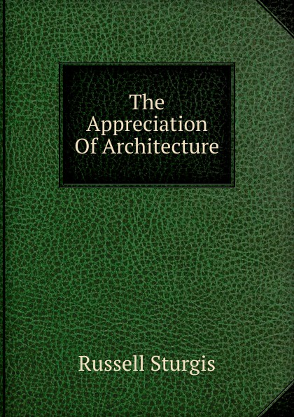 The Appreciation Of Architecture