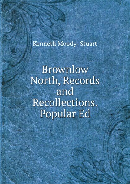 Brownlow North, Records and Recollections. Popular Ed