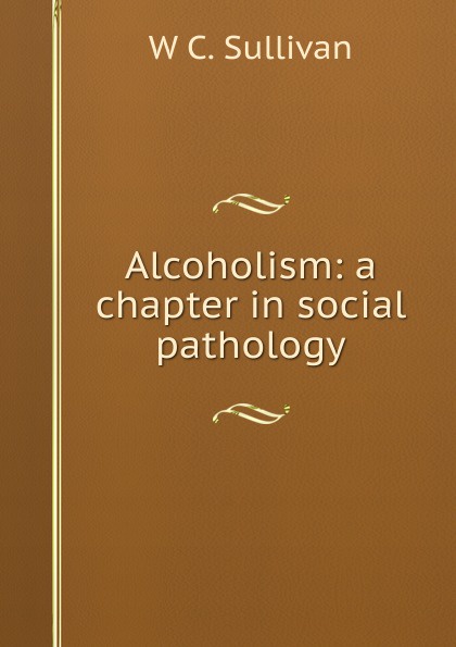Alcoholism: a chapter in social pathology