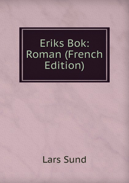 Eriks Bok: Roman (French Edition)
